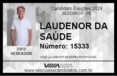 Candidato LAUDENOR DA SAÚDE 2024 - BEZERROS - Eleições