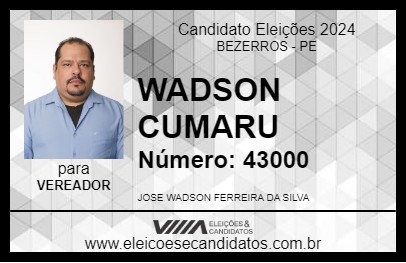 Candidato WADSON CUMARU 2024 - BEZERROS - Eleições