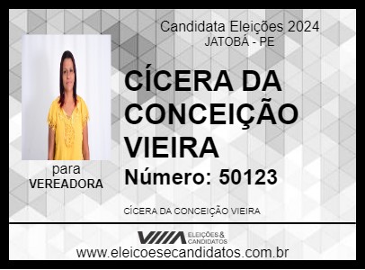 Candidato CÍCERA DA CONCEIÇÃO VIEIRA 2024 - JATOBÁ - Eleições