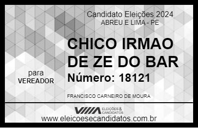 Candidato CHICO IRMAO DE ZE DO BAR 2024 - ABREU E LIMA - Eleições