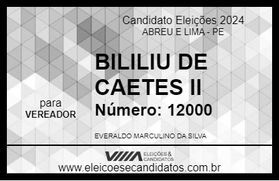 Candidato BILILIU DE CAETES II 2024 - ABREU E LIMA - Eleições