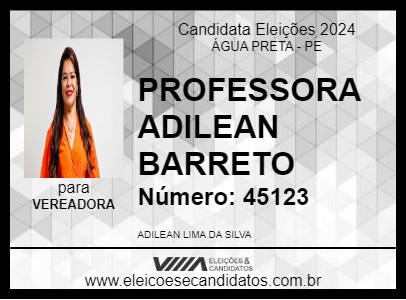 Candidato PROFESSORA ADILEAN BARRETO 2024 - ÁGUA PRETA - Eleições