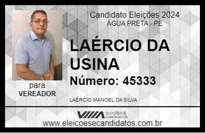 Candidato LAÉRCIO DA USINA 2024 - ÁGUA PRETA - Eleições