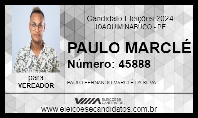 Candidato PAULO MARCLÉ 2024 - JOAQUIM NABUCO - Eleições