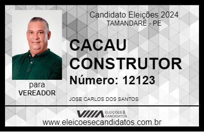 Candidato CACAU CONSTRUTOR 2024 - TAMANDARÉ - Eleições