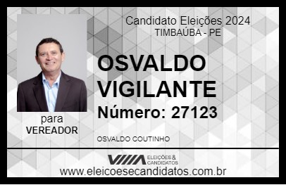 Candidato OSVALDO VIGILANTE 2024 - TIMBAÚBA - Eleições