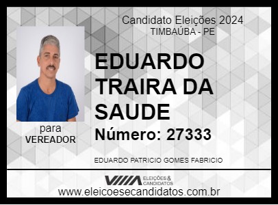 Candidato EDUARDO TRAIRA DA SAUDE 2024 - TIMBAÚBA - Eleições