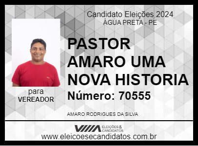 Candidato PASTOR AMARO UMA NOVA HISTORIA 2024 - ÁGUA PRETA - Eleições