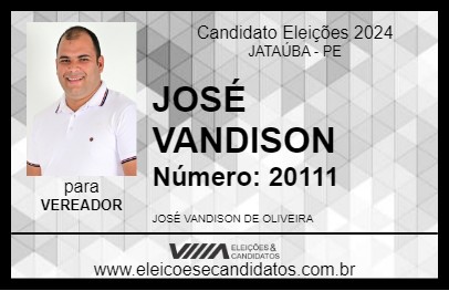 Candidato JOSÉ VANDISON 2024 - JATAÚBA - Eleições