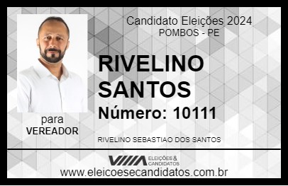 Candidato RIVELINO SANTOS 2024 - POMBOS - Eleições