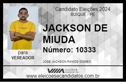 Candidato JACKSON DE MIUDA 2024 - BUÍQUE - Eleições