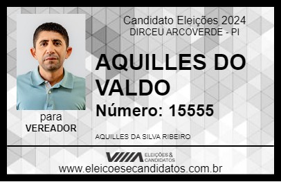 Candidato AQUILLES DO VALDO 2024 - DIRCEU ARCOVERDE - Eleições