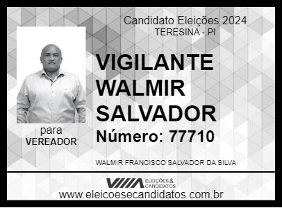 Candidato VIGILANTE WALMIR SALVADOR 2024 - TERESINA - Eleições