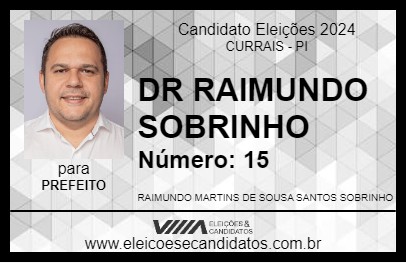 Candidato DR RAIMUNDO SOBRINHO 2024 - CURRAIS - Eleições