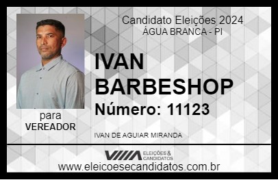 Candidato IVAN BARBESHOP 2024 - ÁGUA BRANCA - Eleições