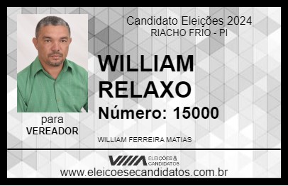 Candidato WILLIAM RELAXO 2024 - RIACHO FRIO - Eleições