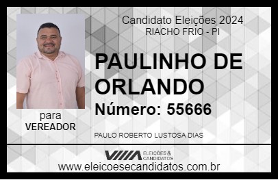 Candidato PAULINHO DE ORLANDO 2024 - RIACHO FRIO - Eleições