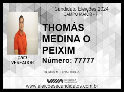 Candidato THOMÁS MEDINA O PEIXIM 2024 - CAMPO MAIOR - Eleições