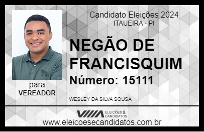 Candidato NEGÃO DE FRANCISQUIM 2024 - ITAUEIRA - Eleições