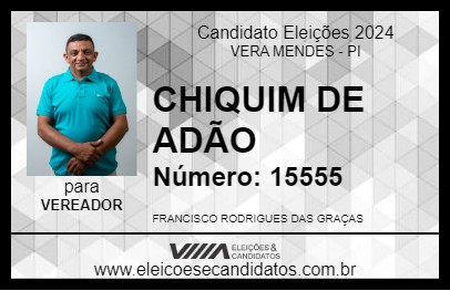 Candidato CHIQUIM DE ADÃO 2024 - VERA MENDES - Eleições