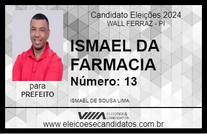 Candidato ISMAEL DA FARMACIA 2024 - WALL FERRAZ - Eleições