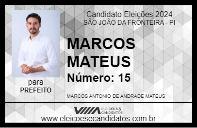 Candidato MARCOS MATEUS 2024 - SÃO JOÃO DA FRONTEIRA - Eleições