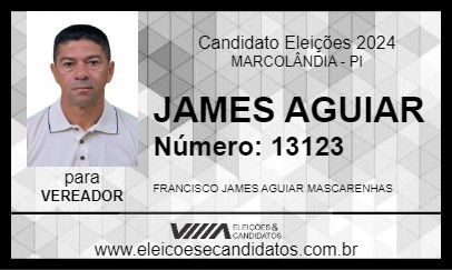 Candidato JAMES AGUIAR 2024 - MARCOLÂNDIA - Eleições