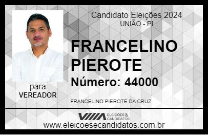 Candidato FRANCELINO PIEROTE 2024 - UNIÃO - Eleições