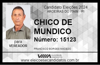 Candidato CHICO DE MUNDICO 2024 - AROEIRAS DO ITAIM - Eleições