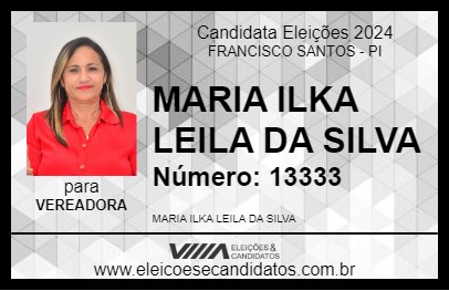 Candidato MARIA ILKA LEILA DA SILVA 2024 - FRANCISCO SANTOS - Eleições