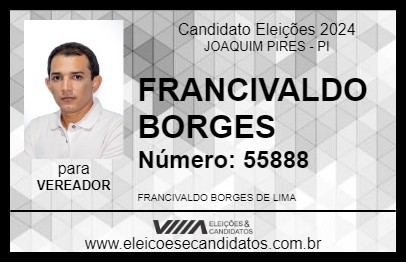 Candidato FRANCIVALDO BORGES 2024 - JOAQUIM PIRES - Eleições