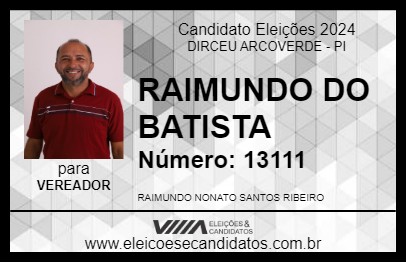 Candidato RAIMUNDO DO BATISTA 2024 - DIRCEU ARCOVERDE - Eleições