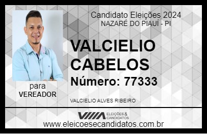 Candidato VALCIELIO CABELOS 2024 - NAZARÉ DO PIAUÍ - Eleições