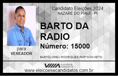 Candidato BARTO DA RADIO 2024 - NAZARÉ DO PIAUÍ - Eleições