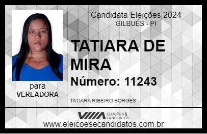 Candidato TATIARA DE MIRA 2024 - GILBUÉS - Eleições