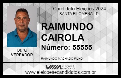 Candidato RAIMUNDO CAIROLA 2024 - SANTA FILOMENA - Eleições