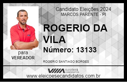 Candidato ROGERIO DA VILA 2024 - MARCOS PARENTE - Eleições