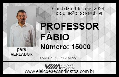 Candidato PROFESSOR FÁBIO 2024 - BOQUEIRÃO DO PIAUÍ - Eleições