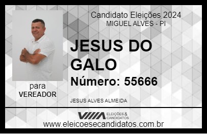 Candidato JESUS DO GALO 2024 - MIGUEL ALVES - Eleições