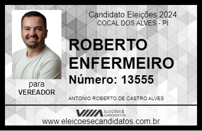 Candidato ROBERTO ENFERMEIRO 2024 - COCAL DOS ALVES - Eleições