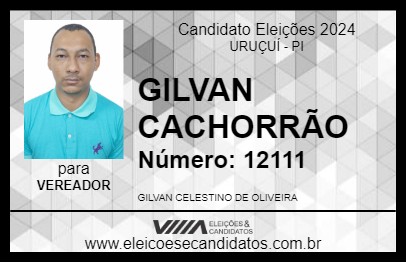 Candidato GILVAN CACHORRÃO 2024 - URUÇUÍ - Eleições