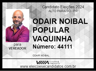 Candidato ODAIR NOIBAL POPULAR VAQUINHA 2024 - ALTO PARAÍSO - Eleições