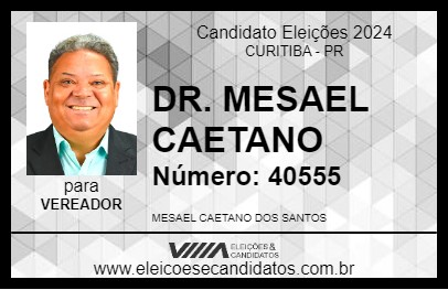 Candidato DR. MESAEL CAETANO 2024 - CURITIBA - Eleições