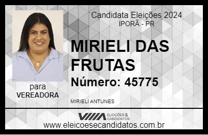 Candidato MIRIELI DAS FRUTAS 2024 - IPORÃ - Eleições