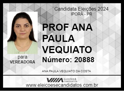 Candidato PROF ANA PAULA VEQUIATO 2024 - IPORÃ - Eleições