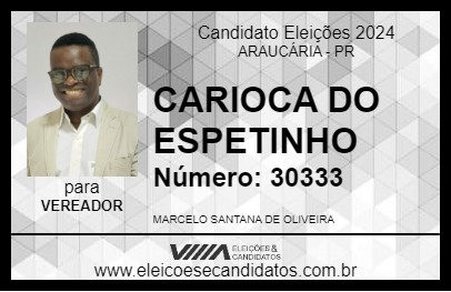 Candidato CARIOCA DO ESPETINHO 2024 - ARAUCÁRIA - Eleições