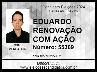 Candidato EDUARDO RENOVAÇÃO COM AÇÃO 2024 - SANTA AMÉLIA - Eleições