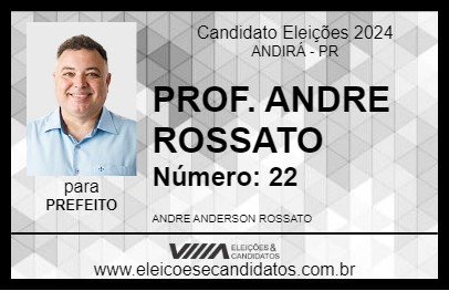 Candidato PROF. ANDRE ROSSATO 2024 - ANDIRÁ - Eleições