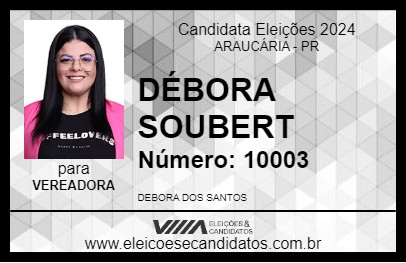 Candidato DÉBORA SOUBERT 2024 - ARAUCÁRIA - Eleições