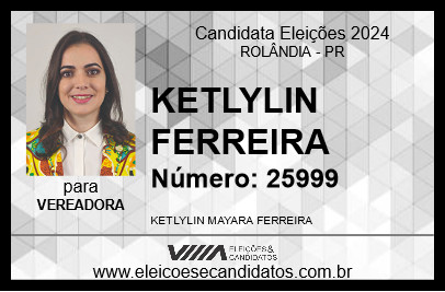 Candidato KETLYLIN FERREIRA 2024 - ROLÂNDIA - Eleições